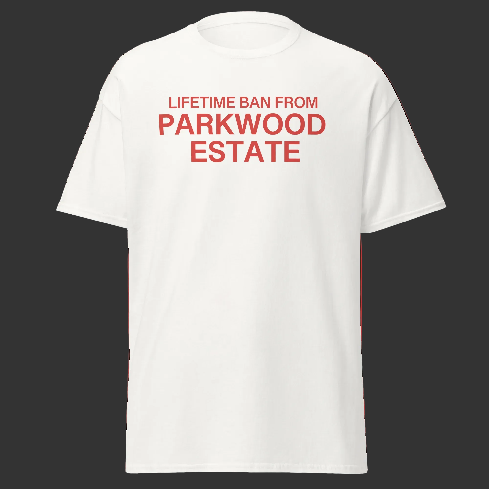 White t-shirt with red text 'LIFETIME BAN FROM PARKWOOD ESTATE' from Destination Oshawa show.