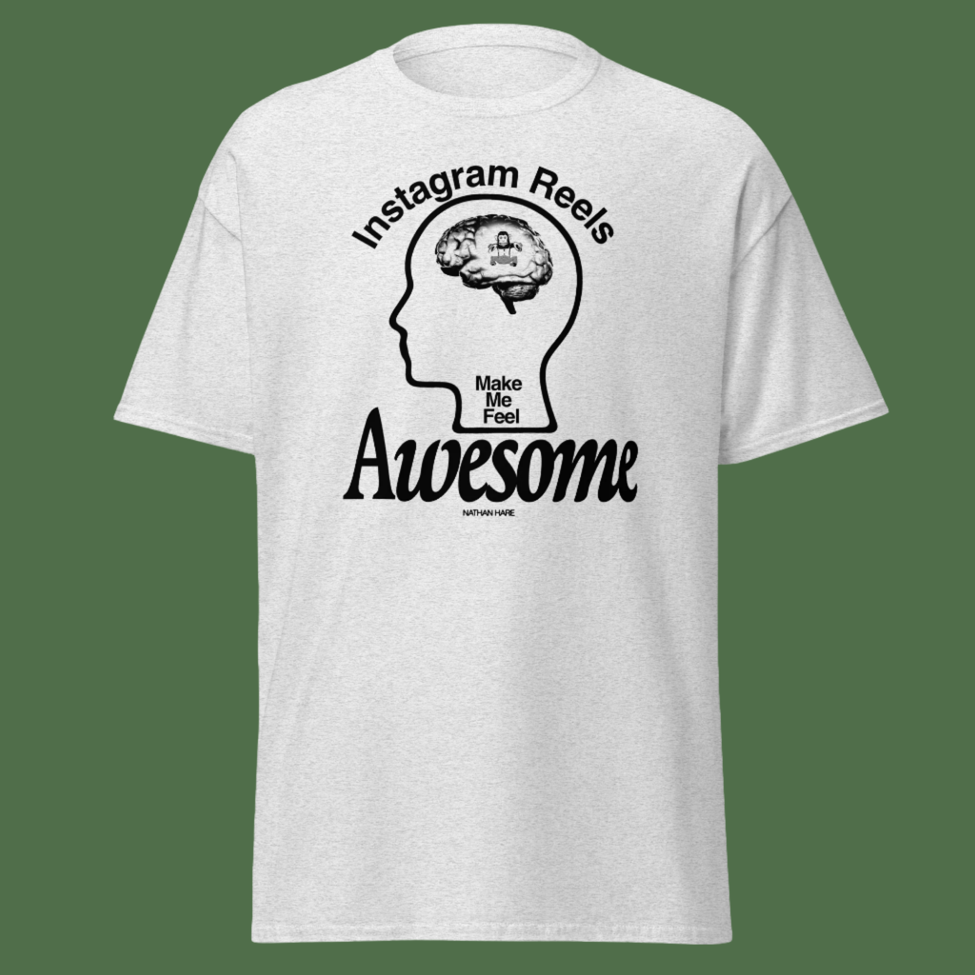 Nathan Hare's comedy merch on a heather ash grey t-shirt with a graphic that reads "Instragram Reels Make Me Feel Awesome"