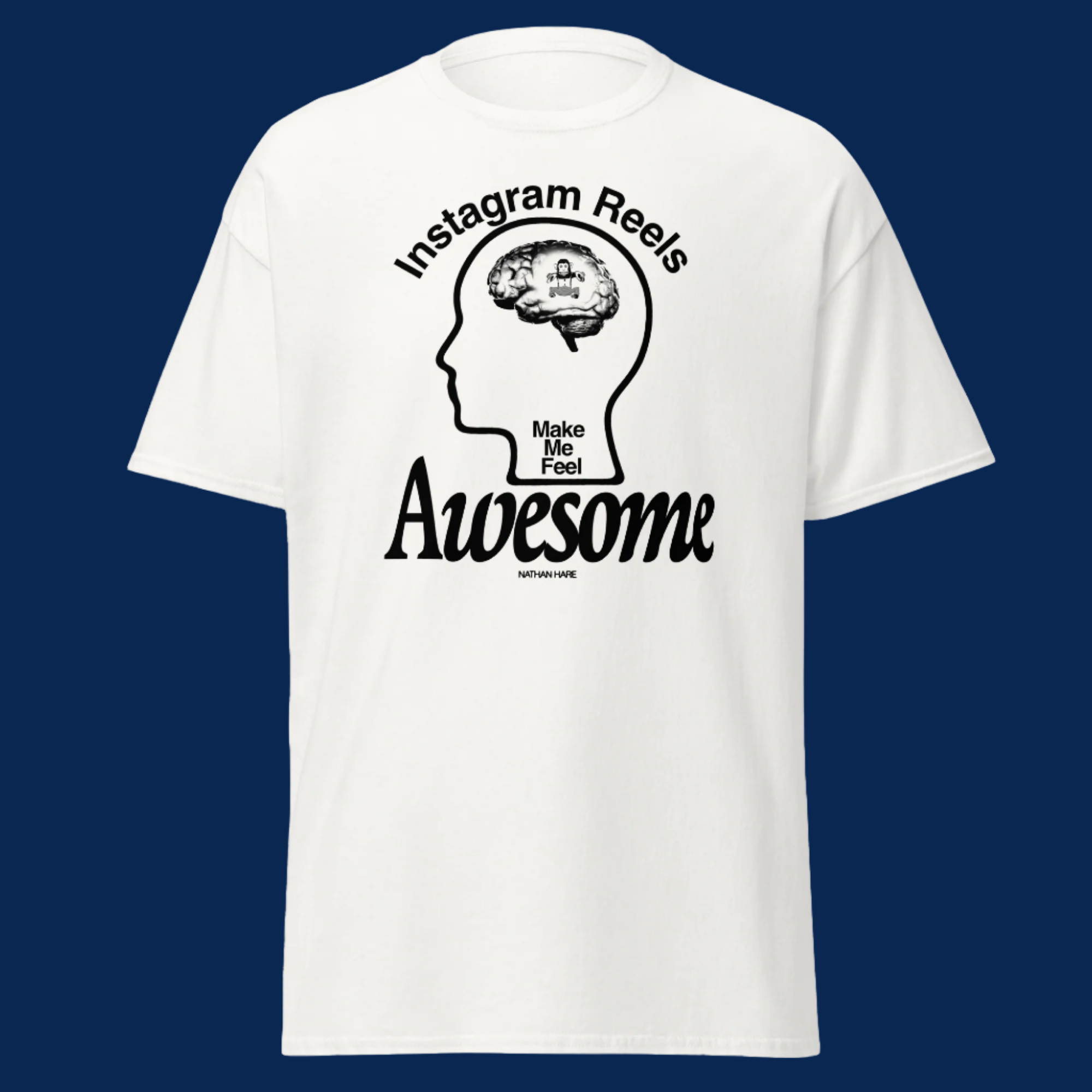 Nathan Hare's comedy merch on a white t-shirt with a graphic that reads "Instagram Reels Make Me Feel Awesome"